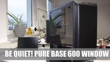 be quiet! Pure Base 600 Window: Gehäuse mit Seitenfenster im Hands-On