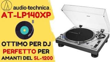 AT-LP140XP ● IL GIRADISCHI PERFETTO PER I NOSTALGICI DEL TECHNICS SL-1200 (subs) ● recensione