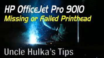 HP OfficeJet Pro 9010 Printer - Missing or Failed Printhead