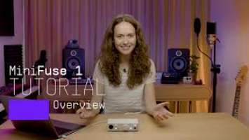 Tutorials | MiniFuse 1 - Overview