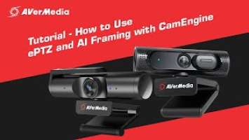 AVerMedia | Tutorial - How to Use ePTZ and AI Framing with CamEngine (PW315 & PW513)