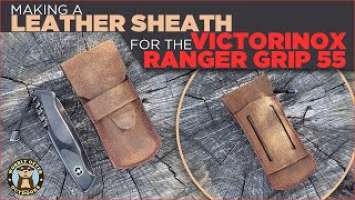 Making A Leather Knife Sheath for the Victorinox Ranger Grip 55