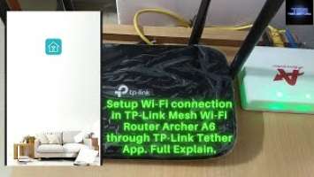 How to setup Wi-Fi connection in TP-Link Mesh Wi-Fi Router Archer A6 through TP-Link Tether App.