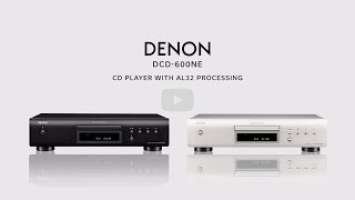 Introducing the Denon DCD-600NE CD PLAYER WITH AL32 PROCESSING