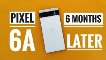 Google Pixel 6a 6 Months Later Long Term Review