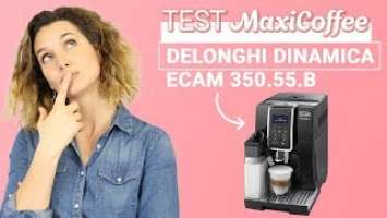 Delonghi Dinamica ECAM 350.55.B | Machine à café automatique | Le Test MaxiCoffee