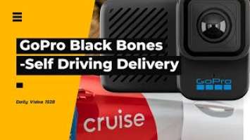 GoPro Hero10 Black Bones FPV Drone Camera Reveal, Cruise Autonomous Car Walmart Delivery