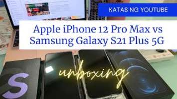 Unboxing | Apple iPhone 12 Pro Max vs Samsung Galaxy S21 Plus 5G #KatasNgYoutube