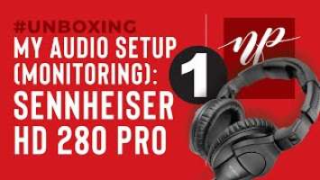 #UNBOXING | My Audio Setup - Part #1 (Monitoring): Sennheiser HD 280 Pro