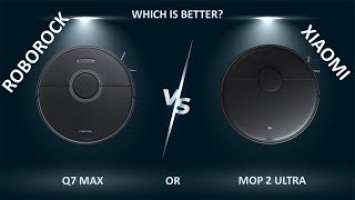 Which is better - Roborock Q7 Max or Xiaomi Mi Robot Vacuum Mop 2 Ultra?