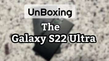 Unboxing of the Galaxy S22 Ultra