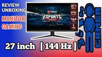 Unboxing dan Riview monitor gaming MSI Optix G271 27 inchi