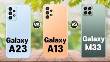 Samsung Galaxy A23 vs A13 vs M33 Comparison