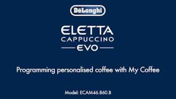 Eletta Evo ECAM 46.860.B | How to personalise your coffee with My Coffee function