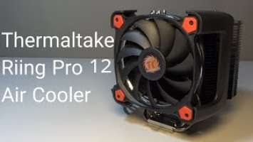 Thermaltake Riing Silent Pro 12 Air Cooler Review and Assembly Guide