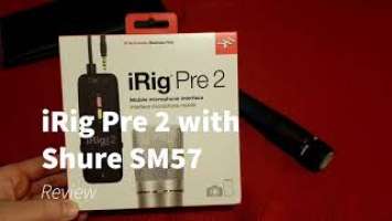 iRig Pre 2 // Shure SM57 //Android Review