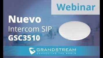 Webinar - Nuevo Intercom SIP GSC3510