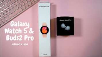 Samsung Watch 5 and Galaxy Buds 2 Pro Unboxing