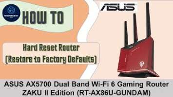 ASUS AX-86U | RT AX86S AX5700| AC86U | Zen Wifi| AX3000 Reset Router to Factory defaults Hard Reset