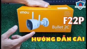 Hướng dẫn chi tiết cài CAMERA IMOU F22P | IMOU IPC-F22P | Thiết Bị An Ninh 24H