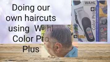 Wahl Color Pro Plus   doing haircuts by ourselves