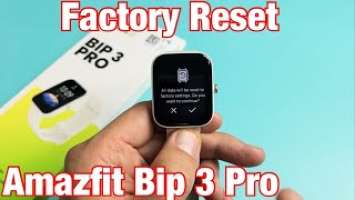 Amazfit Bip 3 Pro: How to Factory Reset