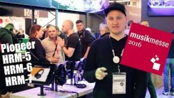 Pioneer HRM-5, HRM-6, HRM-7 Обзор. Musikmesse 2016 djshop.by