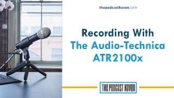 The Best Budget-Friendly Podcast Microphone - Audio-Technica ATR2100x USB