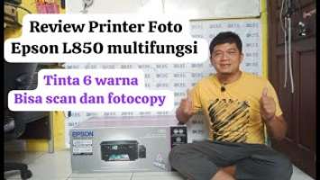 Unboxing dan review Printer Epson L850 ( Print, Scan, Copy dan Foto )