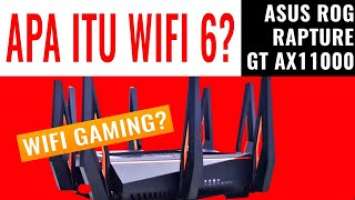 Apa itu WiFi 6 atau AX (802.11ax)? Review Router Gaming: ASUS ROG Rapture GT AX11000 Indonesia