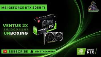 MSI RTX 3060TI Ventus 2x OC LHR   Unboxing & Installation