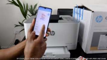 HP COLOR LASER 150NW HOW TO SCAN YOUR DOCUMENT USING CAMERA SCANNER ON HP SMART APP, PRINT AND SHARE