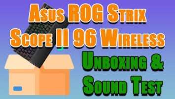 Asus ROG Strix Scope II 96 Wireless Unboxing & Sound Test