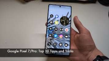 Google Pixel 7/Pro: Top 10 Tipps und Tricks