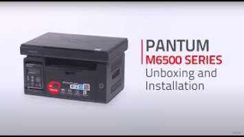 Pantum 3-IN-1 M6500 SERIES Laser Printer Unboxing, Cartridge Installation, and Driver Installation