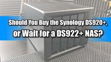 Should You Buy the DS920+ or Wait for a DS923+ NAS?