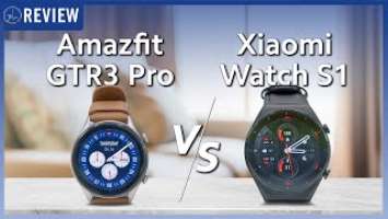 So snh XIAOMI WATCH S1 v AMAZFIT GTR 3 PRO: Chn em no y?! | Th Gii ng H