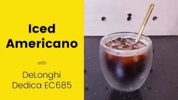 How to make Iced Americano | Delonghi Dedica EC685 with Bottomless Portafilter| Timemore Chestnut C2