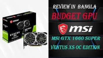 MSI GEFORCE GTX 1660 SUPER VENTUS XS OC UNBOXING AND REVIEW