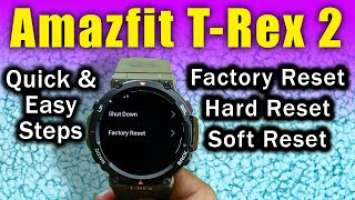 How To Soft & Factory Reset Amazfit T Rex 2 ⚙️