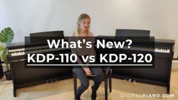 Kawai's KDP-110  vs KDP-120 What's New? | Digitalpiano.com