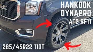 Hankook Dynapro AT2 RF11 285/45R22 110T tires on GMC Yukon Denali