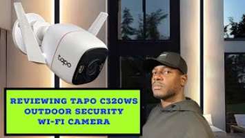 Reviewing Tapo C320WS Outdoor Security Wi-Fi Camera