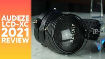 Audeze LcdXC 2021 Review. Featuring ZMF Verite-Closed & Focal Stellia. The crowning jewel of 2021?