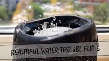 BEAUTIFUL WATER TEST JBL FLIP 5