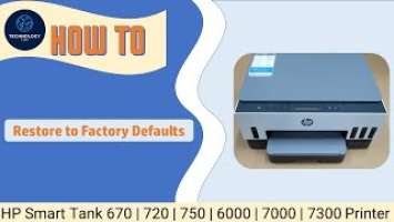 HP Smart Tank 670| 720 |750 |6000 |7000 |7300 Printers : How to restore | Reset to Factory defaults