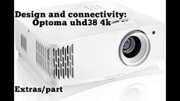 Design and connectivity: Optoma uhd38 4k projector HDR, 4000lux, 240fps, 3D DLP. Extras/part