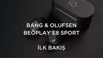 Bang & Olufsen Beoplay E8 Sport İlk Bakış