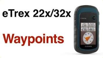 Garmin eTrex 22x 32x - Deep Dive Waypoints How To