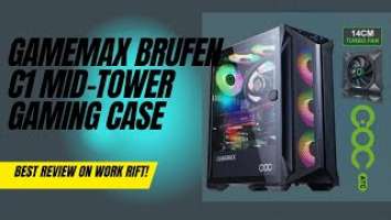 Gamemax Brufen C1 Mid-Tower Gaming Case Brand Best Review on Work Rift!